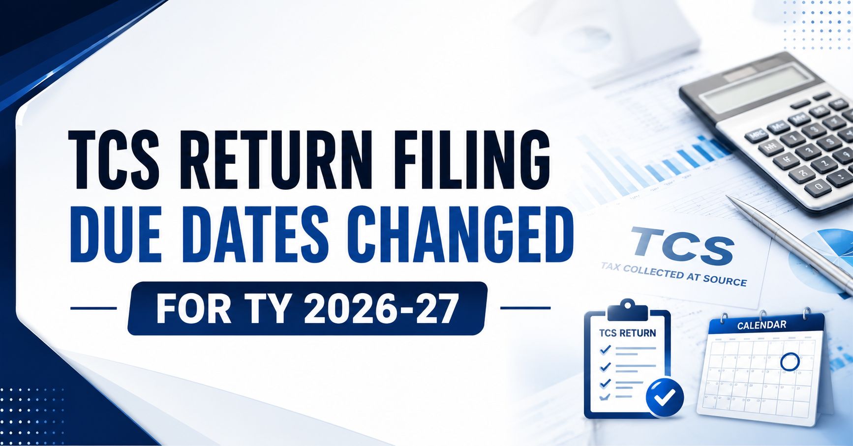 TCS Return Filing Due Dates Changed for TY 2026-27