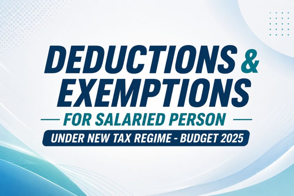Deductions & Exemptions for Salaried Employees Under the New Tax Regime (Budget 2025)