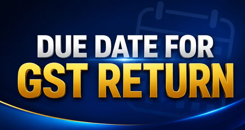 Due Date for GST Return