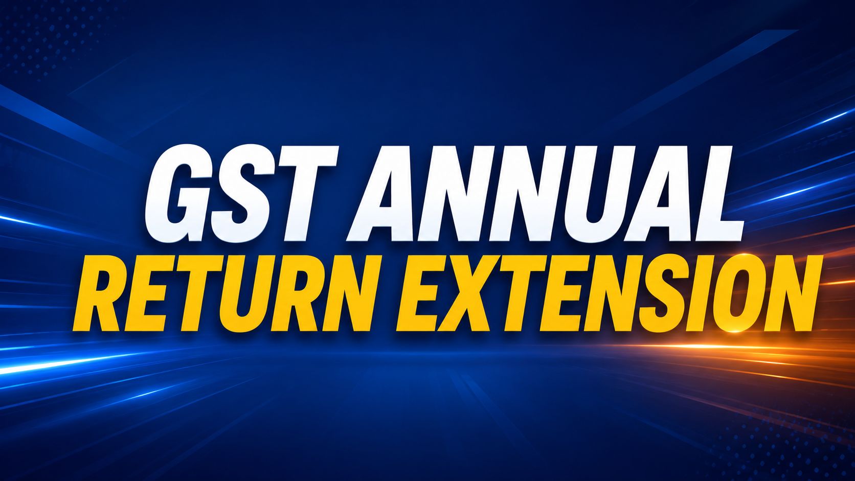 GST Annual Return Extension