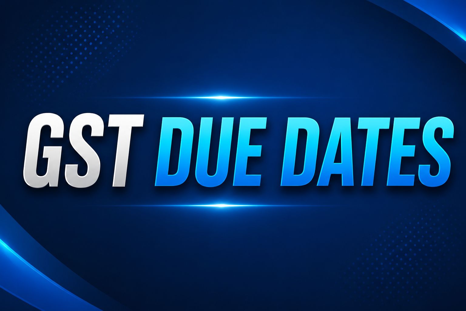 GST Due Dates