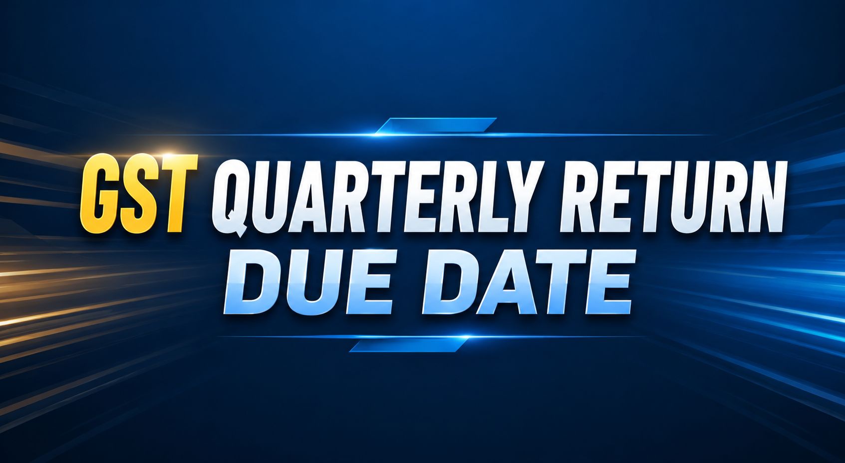 GST Quaterly Return Due Date